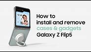 Galaxy Z Flip5: How to install and remove cases and gadgets | Samsung​