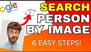 How to Search a Person by Image on Google | Find Anyone with a Picture!