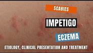 Scabies, Impetigo and Eczema | Causes, Pathophysiology, Clinical Presentation and Treatment
