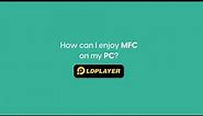 How can I enjoy MFC on my PC?