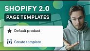 Shopify 2.0 Templates Tutorial - Create Different Layouts for Product Pages & Collection Pages