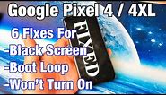 Google Pixel 4 / 4XL: Black Screen, Boot Loop, Keeps Restarting (6 Solutions)
