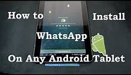 How to: Install Whatsapp on your Android Tablet