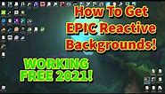 How To Get EPIC Reactive PC Backgrounds! (FREE WORKING 2021)