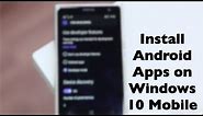 How to Install Android Apps on Windows 10 Mobile