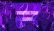 YOU’RE TOO SLOW | Animation meme [FlipaClip + AM]