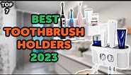 7 Best Toothbrush Holder for Bathroom | Top 7 Toothbrush Holders Wall Mounted in 2023