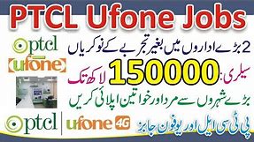 PTCL Jobs Online Apply 2023 - PTCL Jobs 2023 Advertisement - Ufone Jobs 2023 - PTCL Call Center Jobs