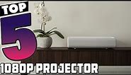 Top 5 Best 1080p Projectors in 2024 | Expert Reviews, Our Top Choices