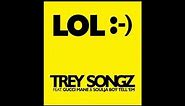 Trey Songz - LOL Smiley face (ft. Gucci Mane & Soulja Boy Tell' Em) HQ