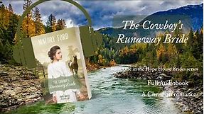 The Cowboy's Runaway Bride - FULL Audiobook - A Christian Romance