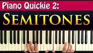 Piano Quickie 2: Semitones Explained