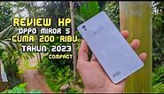 Review Hp Oppo Miror 5 (A51W) Di tahun 2023 Masih Layak gk Nih..!!