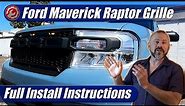 2022-2024 Ford Maverick Raptor Style Grille: Detailed Installation