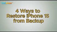 How to Restore iPhone 15 from Backup? [4 Ways]