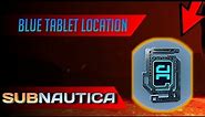 How to get the Blue Tablet in Subnautica (UPDATED)