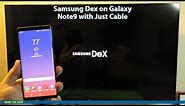 Samsung Dex on Galaxy Note9 with Just Cable