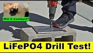 LiFePO4 Drill Test! Will it erupt in flames?