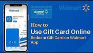 How to Use Walmart Gift Card Online | Redeem Walmart Gift Card on App