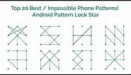 Top 20 Best / Impossible Phone Patterns! - Android Pattern Lock Star