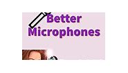 Better Microphones