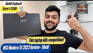 MSI Modern 15 2023 with Ryzen 5-7530U Unboxing & Review: Good Performance For Price!
