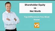 Shareholder Equity vs Net Worth | Top Differences You Must Know!