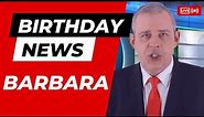 Happy Birthday Barbara - Happy Birthday News Report