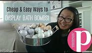 Perfectly Posh | Cheap & Easy Ways to Display Bath Bombs!