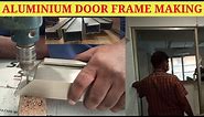 Aluminium Door Frame Making | Door Frame Installation | Aluminium Door Frame