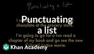 Punctuating a list | Punctuation | Grammar | Khan Academy