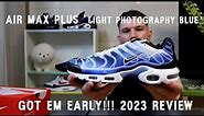 GOT EM EARLY!!! | NIKE AIR MAX PLUS 'LIGHT PHOTOGRAPHY BLUE' 2023 REVIEW!!!