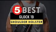 Best Shoulder Holster for Glock 19 2024 🔶 Top 5 Glock 19 Shoulder Holster Reviews