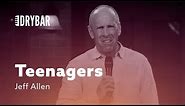Why Teenagers Are God’s Revenge. Jeff Allen