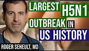 Largest H5N1 Outbreak in US History - Inching Closer to Human Transmissibility