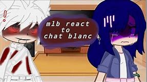 *mlb react to marinette's nightmare chat blanc*/part 1/2/