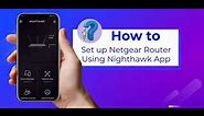 How to Setup Netgear Router with Nighthawk App
