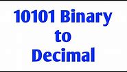 10101 binary to decimal-step by step explained