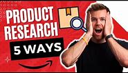 The 5 BEST WAYS to Find a Product to Sell on Amazon