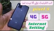 Google Pixel 5 internet Setting | pixel 5a Slow 4G or 5G Solution