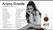 Ariana Grande Mix Playlist 2023 - Best Hit Song Collections