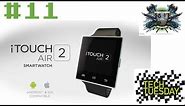 Tech Tuesday #11 - iTOUCH AIR 2 Smartwatch Review (part 1unboxing)