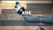 SME SpotShot Wi-Fi Spotting Scope Camera Review