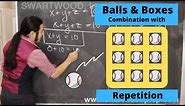 Combinations with Repetition (Balls and Boxes)