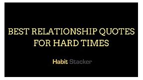 33 Best Relationship Quotes For Hard Times - Habit Stacker