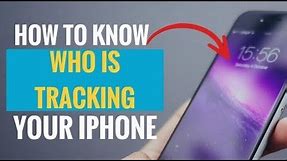 How to Know Who is Tracking Your iPhone (3 Simple Ways)