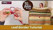 How to Crochet the Leaf Border | Fall Into Autumn CAL Blanket | Hobbycraft