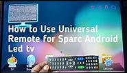 How to Set Up a Universal Remote on Sparc Android Led Tv