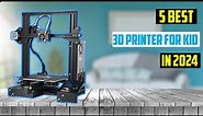 ✅ 5 Best 3D Printer for Kid in 2024 | TOP 5 Best 3D Printer for Kid in 2024