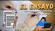 EL ENSAYO: Definición, características, estructura y ejemplos | Consejos para leer y escribir mejor